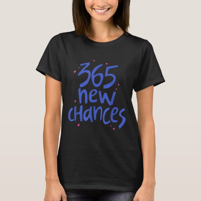 T-shirt 365 New Chances Hapness Quote Insrational  (Devant)