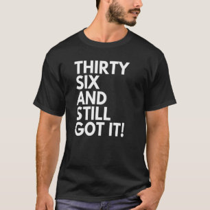 T-shirt 36 Ans et toujours l'ont Trente-six 36e Birt