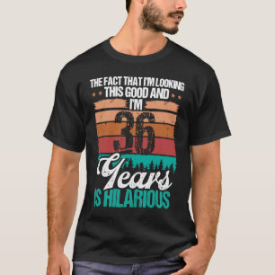 T-shirt 36 ans Regarder ce bon Humour 36 Anniversaire
