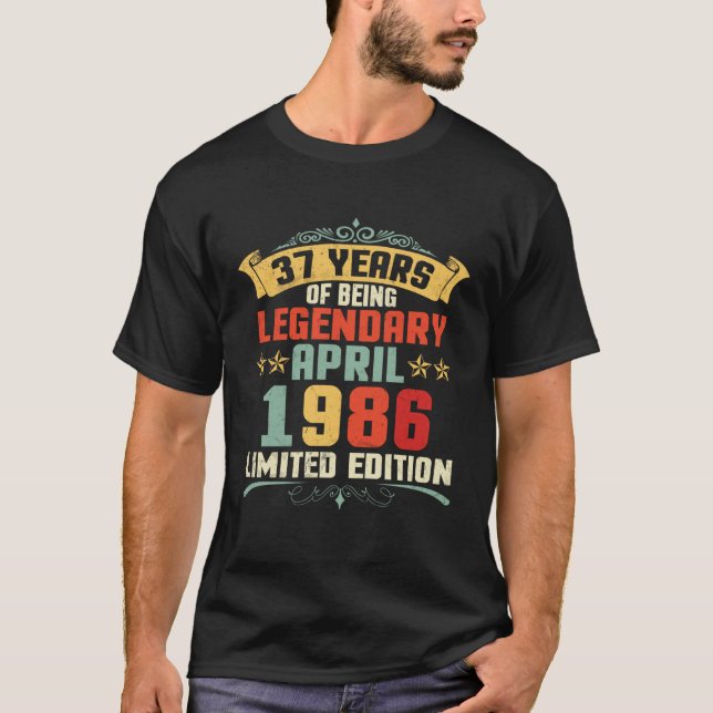 T-shirt 37 Years Of Being Legendary Born April 1986 (Devant)