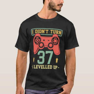 T-shirt 37E Anniversaire Gamer Don Je N'Ai Pas Tourné 37 I