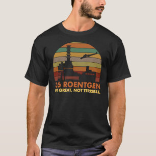 T-shirt 3.6 Roentgen Pas Grand, Pas Terrible Tchernobyl Nu