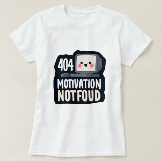 T-shirt 404 Motivation Not Found – Cute Lazy Day (Design devant)