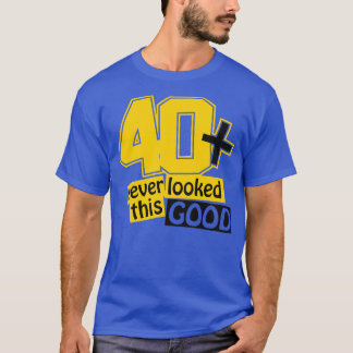 T-shirt 40 et jamais n'avait l'air aussi bon