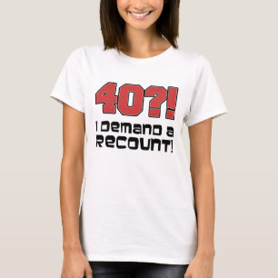T-shirt 40 ? ! J'exige un recompte