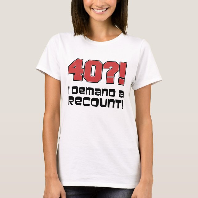 T-shirt 40 ? ! J'exige un recompte (Devant)