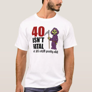 T-shirt 40 n'est pas mortelle mais toujours vieille fauche