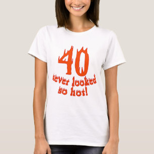 T-shirt 40 non jamais regardé si chaud