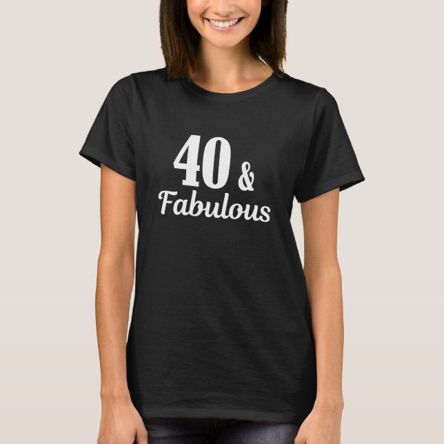 T-shirt 40e anniversaire 40 et fabuleux (Devant)