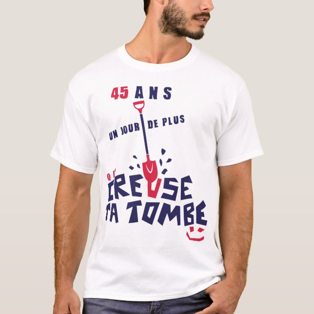 T-shirt 45 ans creuse tombe humour anniversaire (Devant)