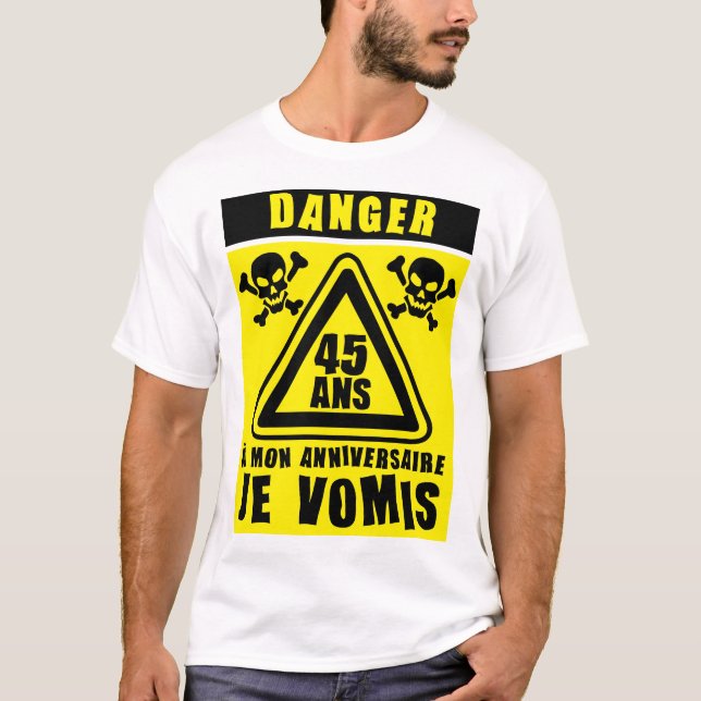 T-shirt 45 ans danger vomis panneau anniversaire (Devant)