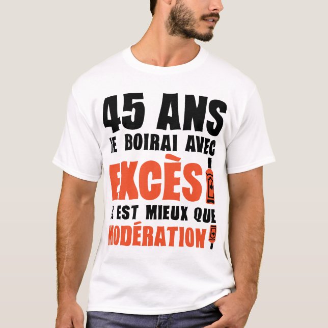 T-shirt 45 ans exces moderation anniversaire alcool (Devant)