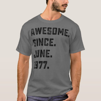 T-shirt 45th Birthday Gift Awesome Since June 1977 45 Year