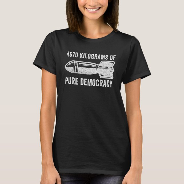 T-shirt 4670 Kilograms Of Pure Democracy_1 (Devant)