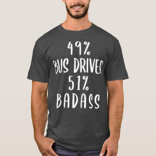 T-shirt 49 Pilote de bus 51 Badass