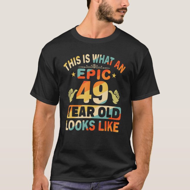 T-shirt 49e anniversaire pour 49 ans Epic ressemble (Devant)