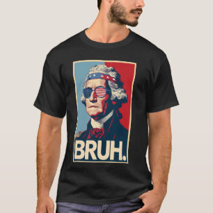 T-shirt 4 juillet 2025 George Washington Bruh. Meme Patrio