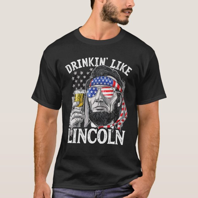 T-shirt 4 juillet Boire drôle comme Lincoln Abraham (Devant)