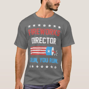 T-shirt 4 juillet Directeur de Fireworks Tee I Run Vous Ex