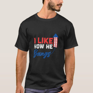 T-shirt 4 juillet J'Aime Comment Il Bangue Fireworks Funny