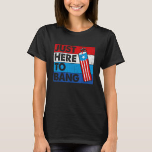 T-shirt 4 juillet je suis juste ici pour Bang Fireworks Di