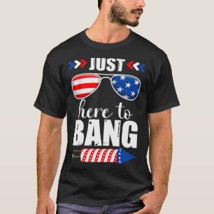 T-shirt 4 juillet Je suis juste ici pour Bang USA Drapeau 