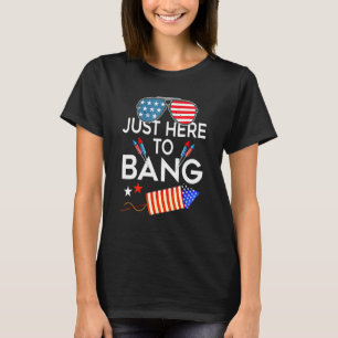 T-shirt 4 juillet Je Suis Juste Ici Pour Bang Usa Drapeau 