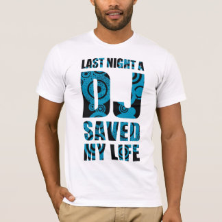 T-shirt 4DJS Last Night les discs-jockey save my Life