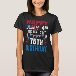 T-shirt 4e Et oui c'est mon 75e anniversaire Patriot Améri