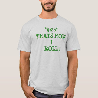 T-SHIRT "4H20 " QUI EST COMMENT   JE ROULE !