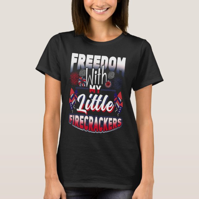 T-shirt 4th Of July Freedom With My Firecrackers Patriotic (Devant)