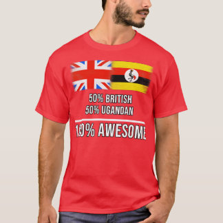 T-shirt 50 British 50 Ugandan 100 Awesome Gift for Ugandan