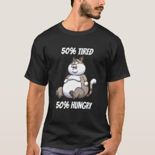T-shirt 50 Fatigué 50 Affamé Chat Petite Amie Papa Chat C