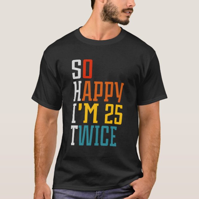 T-shirt 50 Si Heureux Je Suis 25 Deux Fois (Devant)
