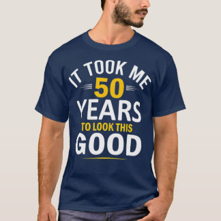 T-shirt 50e anniversaire Design m'a pris 50 ans 50 ans