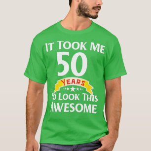 T-shirt 50e Anniversaire Gag Idée cadeau 50 Anniversaire d