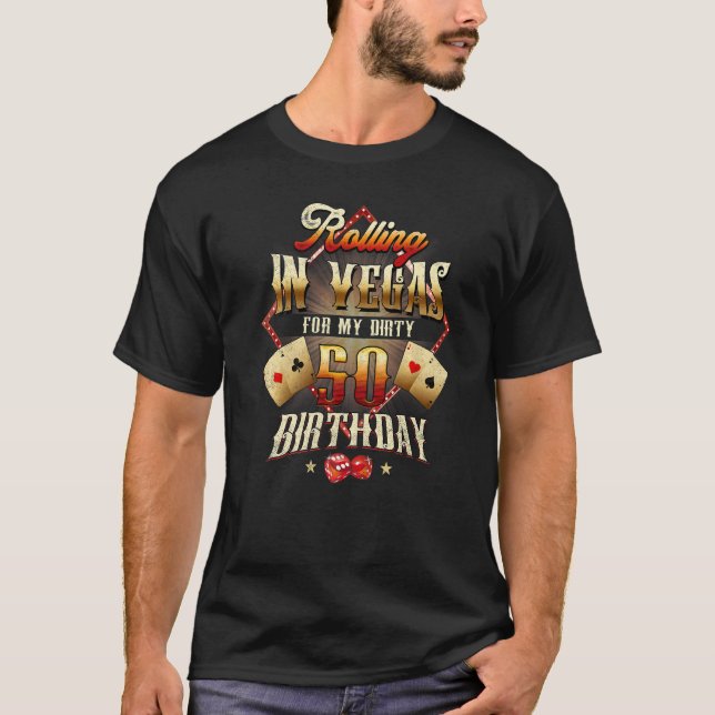 T-shirt 50e Anniversaire Rolling In Vegas Dirty 50 Anniver (Devant)