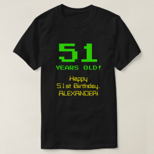 T-shirt 51e anniversaire : Fun, 8 bits Look, Nerdy / Geeky