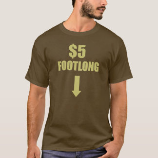 T-SHIRT $5 FOOTLONG