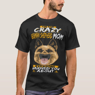 T-shirt 5 Je Suis La Folle Mère De Berger Allemand Que Tou