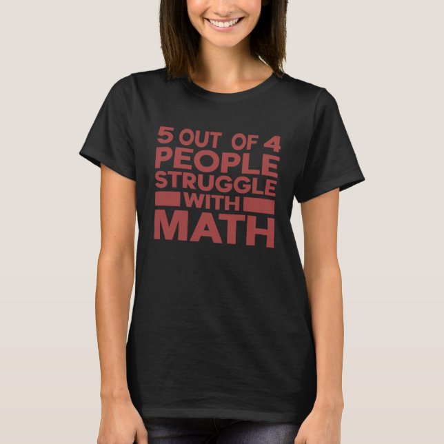 T-shirt 5 Out of 4 People Struggle With Math Teacher  2 (Devant)
