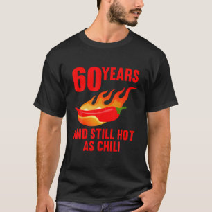 T-shirt 60 Ans Et Toujours Chaud Comme Chili 60E Anniversa
