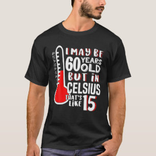 T-shirt 60 Is 15 In Celsius Science Météo 60E Anniversaire