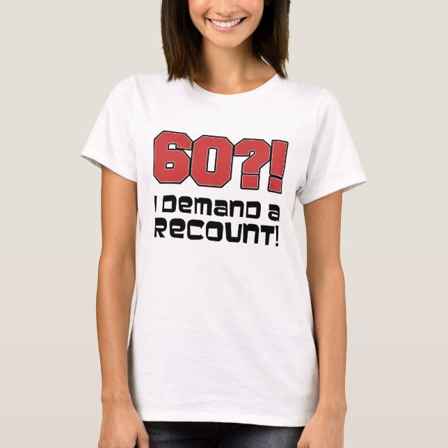 T-shirt 60 ? J'exige un recompte ! (Devant)