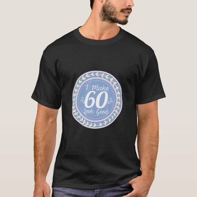 T-shirt 60e Anniversaire Cadeau - Je fais 60 Look Good Fun (Devant)
