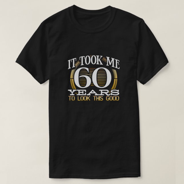 T-shirt 60e anniversaire cadeau m'a pris 60 ans pour regar (Design devant)