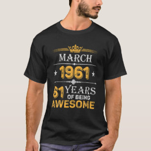 T-shirt 61 Years Of Awesome Since March 1961 61St Birthday
