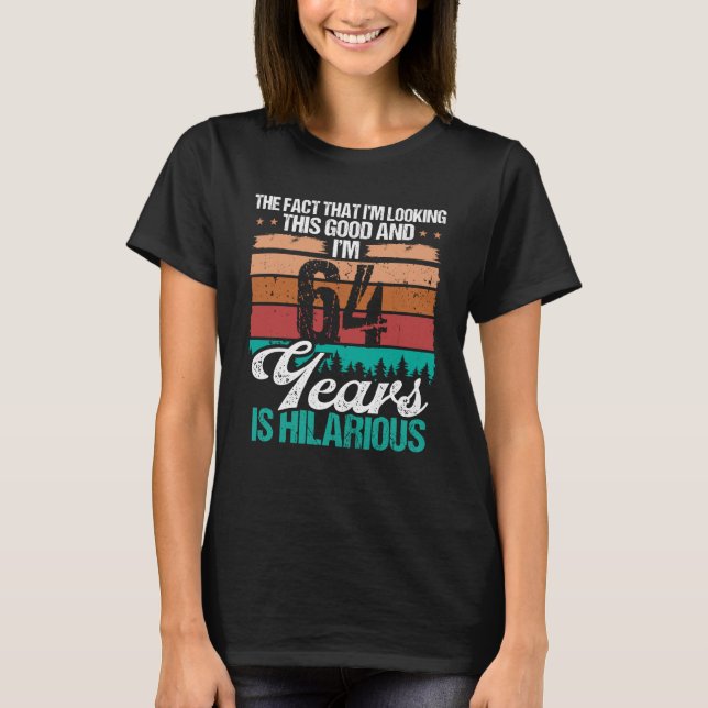 T-shirt 64 ans Regarder ce bon Humour 64 Anniversaire (Devant)
