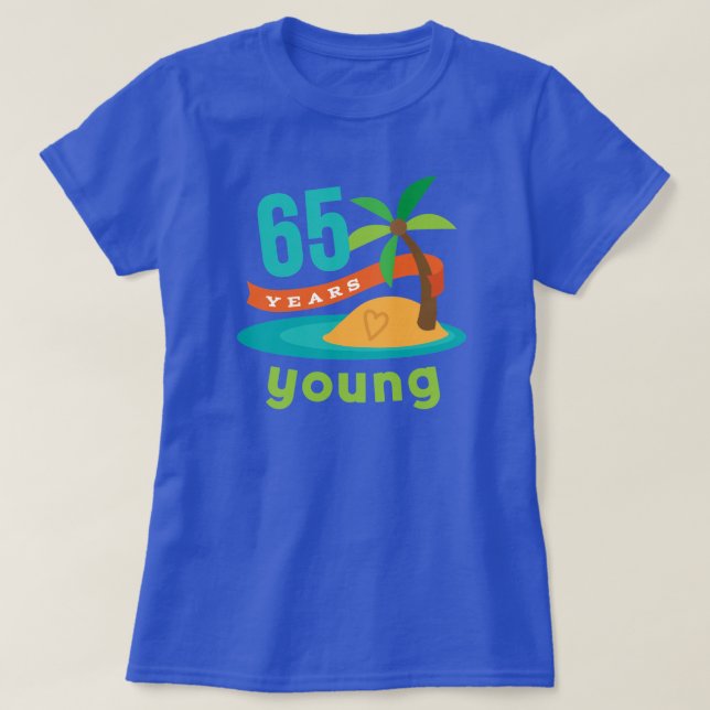 T-shirt 65 ans de jeune cadeau d'anniversaire (Design devant)