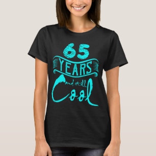 T-shirt 65 ans et refroidissent toujours les cadeaux